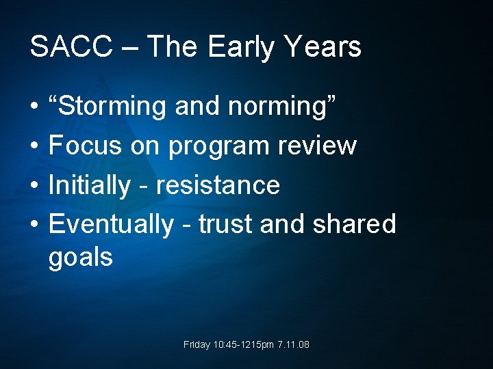 SACC – The Early Years • • “Storming and norming” Focus on program review