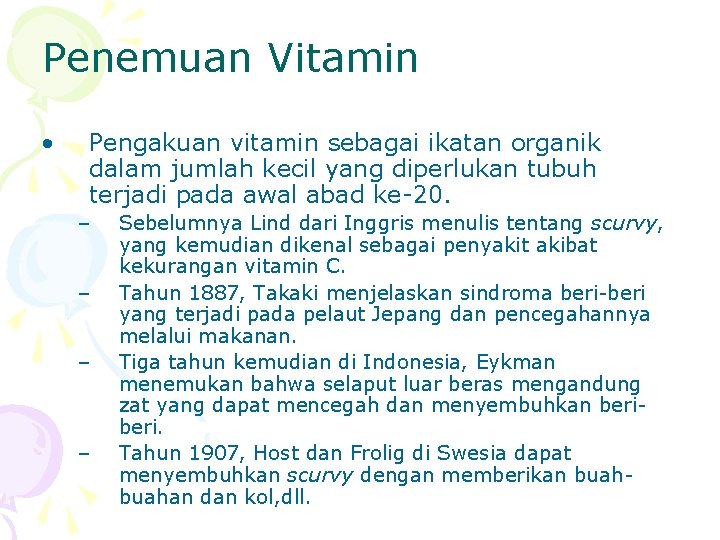 Penemuan Vitamin • Pengakuan vitamin sebagai ikatan organik dalam jumlah kecil yang diperlukan tubuh