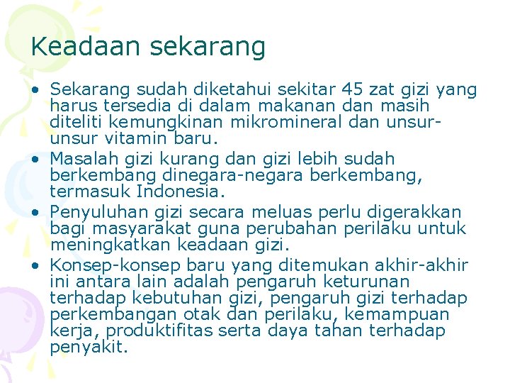 Keadaan sekarang • Sekarang sudah diketahui sekitar 45 zat gizi yang harus tersedia di