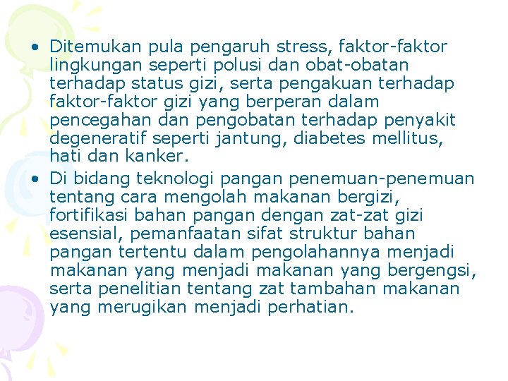 • Ditemukan pula pengaruh stress, faktor-faktor lingkungan seperti polusi dan obat-obatan terhadap status