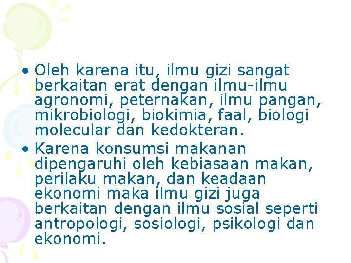  • Oleh karena itu, ilmu gizi sangat berkaitan erat dengan ilmu-ilmu agronomi, peternakan,