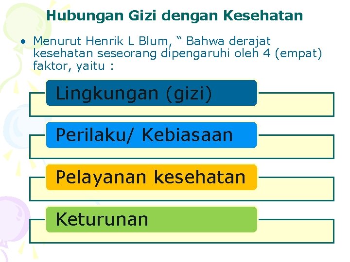 Hubungan Gizi dengan Kesehatan • Menurut Henrik L Blum, “ Bahwa derajat kesehatan seseorang