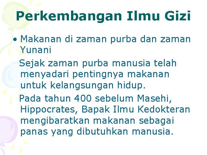 Perkembangan Ilmu Gizi • Makanan di zaman purba dan zaman Yunani Sejak zaman purba