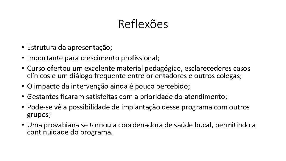 Reflexões • Estrutura da apresentação; • Importante para crescimento profissional; • Curso ofertou um