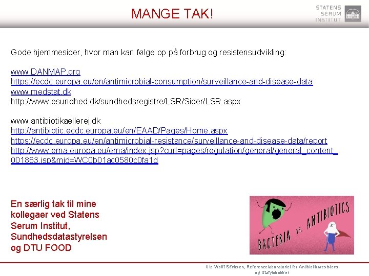 MANGE TAK! Gode hjemmesider, hvor man kan følge op på forbrug og resistensudvikling: www.