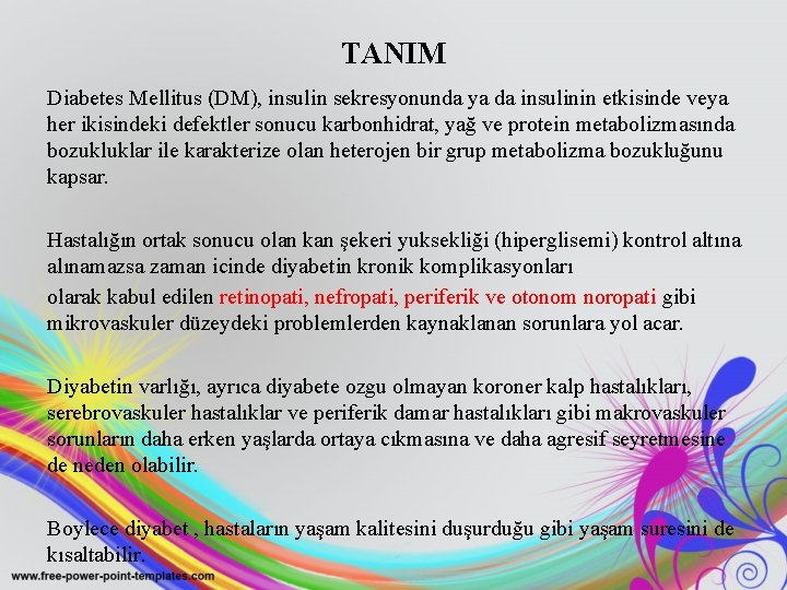 TANIM Diabetes Mellitus (DM), insulin sekresyonunda ya da insulinin etkisinde veya her ikisindeki defektler