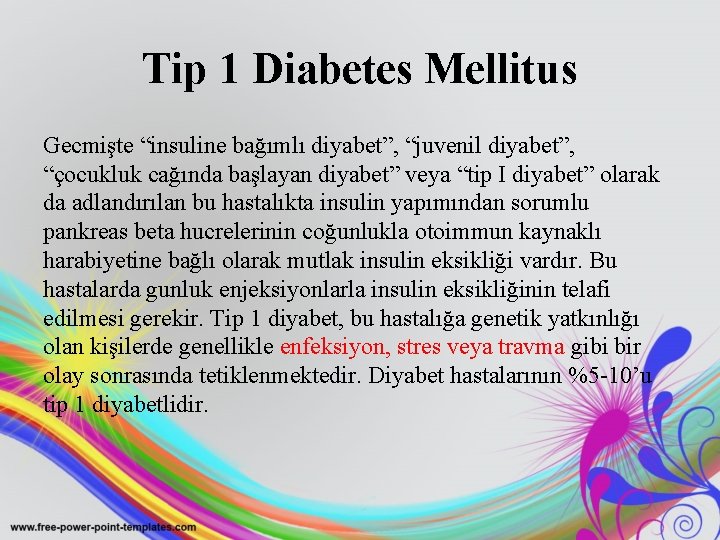Tip 1 Diabetes Mellitus Gecmişte “insuline bağımlı diyabet”, “juvenil diyabet”, “çocukluk cağında başlayan diyabet”