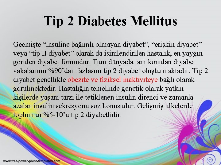 Tip 2 Diabetes Mellitus Gecmişte “insuline bağımlı olmayan diyabet”, “erişkin diyabet” veya “tip II