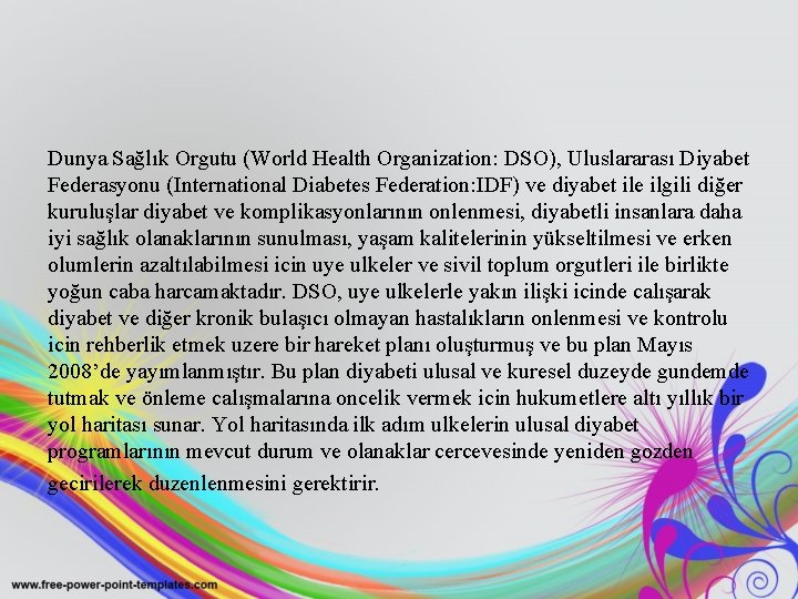 Dunya Sağlık Orgutu (World Health Organization: DSO), Uluslararası Diyabet Federasyonu (International Diabetes Federation: IDF)