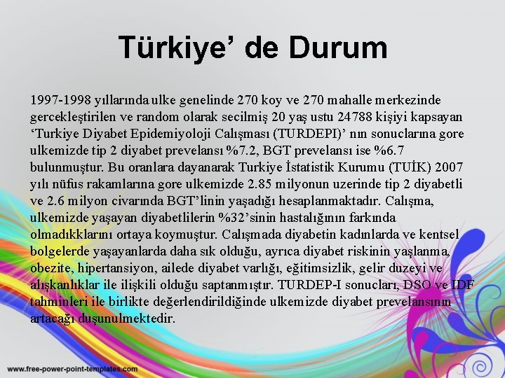 Türkiye’ de Durum 1997 -1998 yıllarında ulke genelinde 270 koy ve 270 mahalle merkezinde