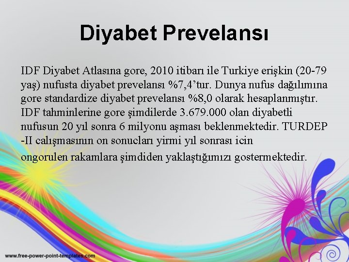 Diyabet Prevelansı IDF Diyabet Atlasına gore, 2010 itibarı ile Turkiye erişkin (20 -79 yaş)