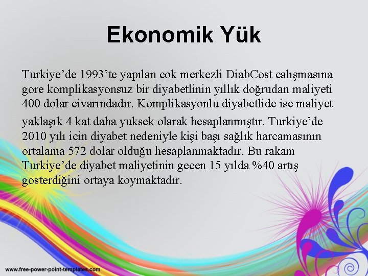 Ekonomik Yük Turkiye’de 1993’te yapılan cok merkezli Diab. Cost calışmasına gore komplikasyonsuz bir diyabetlinin