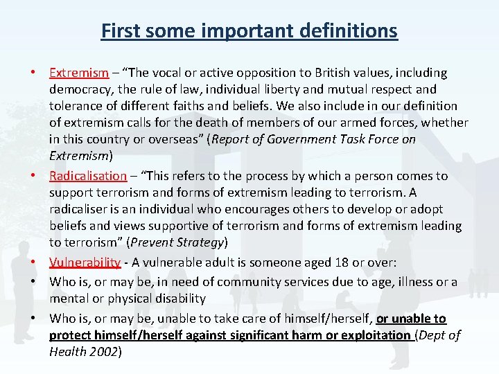 First some important definitions • Extremism – “The vocal or active opposition to British