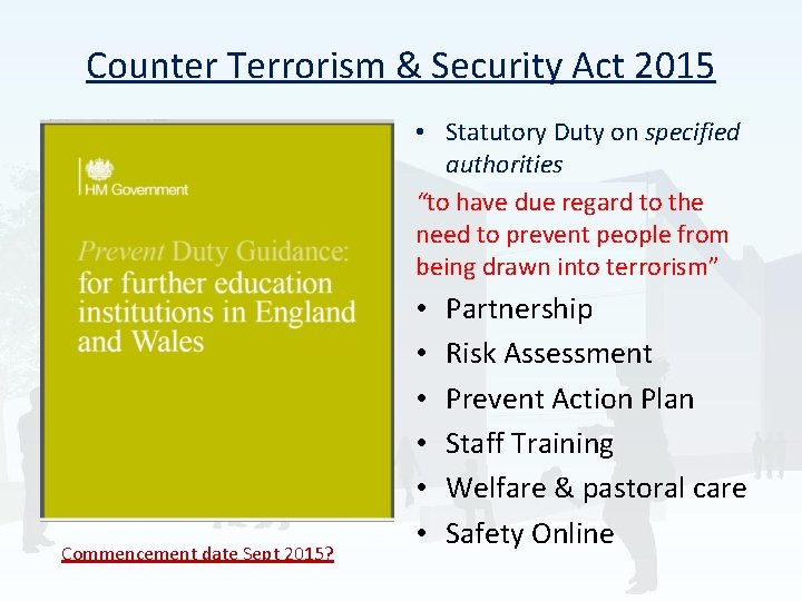Counter Terrorism & Security Act 2015 • Statutory Duty on specified authorities “to have