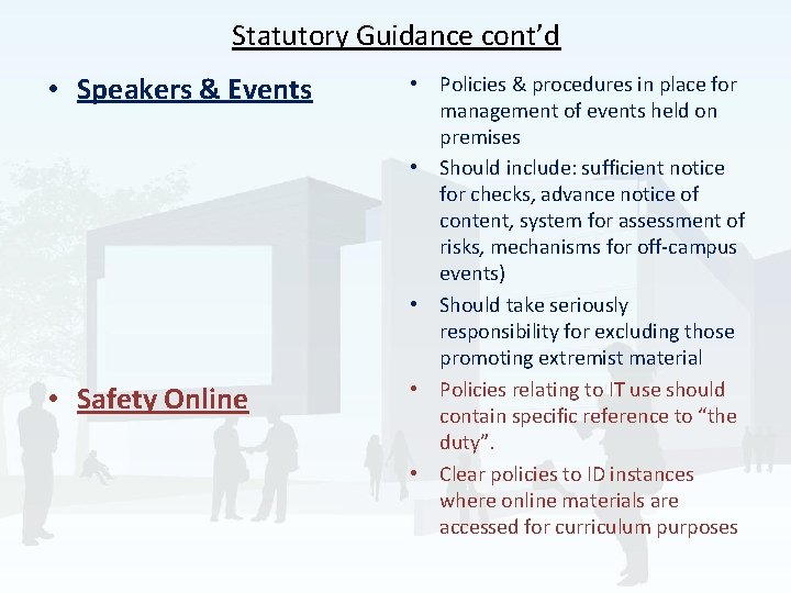 Statutory Guidance cont’d • Speakers & Events • Safety Online • Policies & procedures