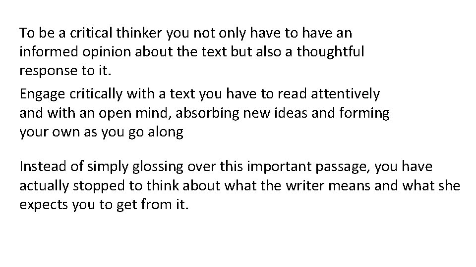 To be a critical thinker you not only have to have an informed opinion