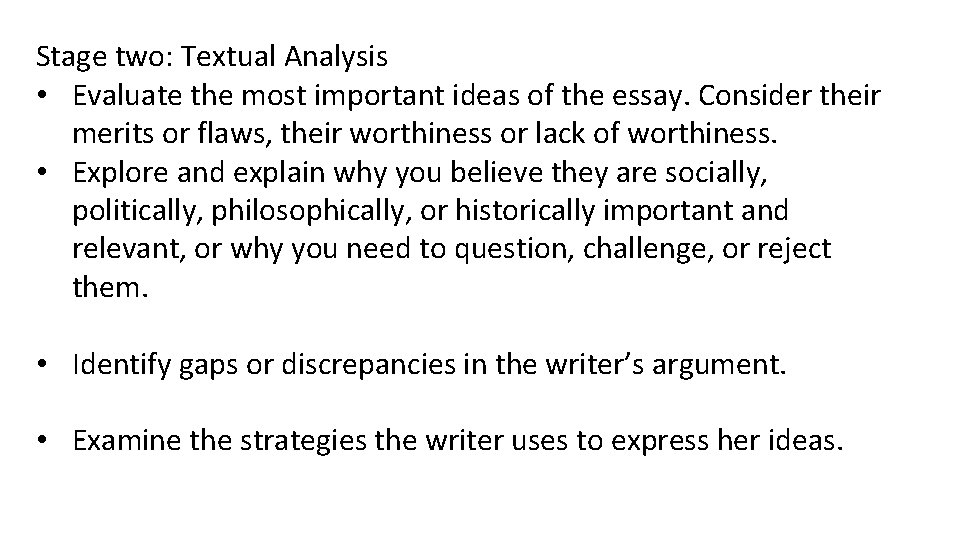 Stage two: Textual Analysis • Evaluate the most important ideas of the essay. Consider