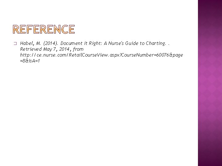 � Habel, M. (2014). Document It Right: A Nurse's Guide to Charting. . Retrieved