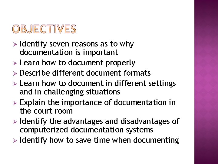 Identify seven reasons as to why documentation is important Ø Learn how to document