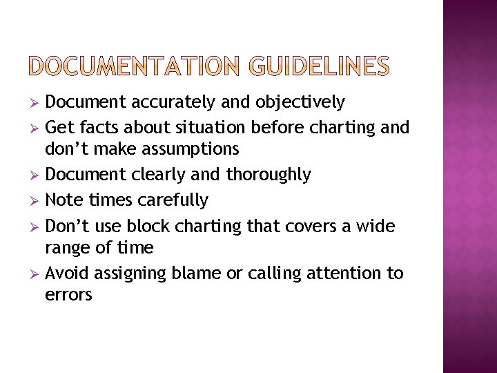 Document accurately and objectively Ø Get facts about situation before charting and don’t make