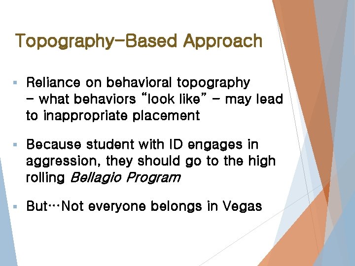 Topography-Based Approach § Reliance on behavioral topography - what behaviors “look like” - may