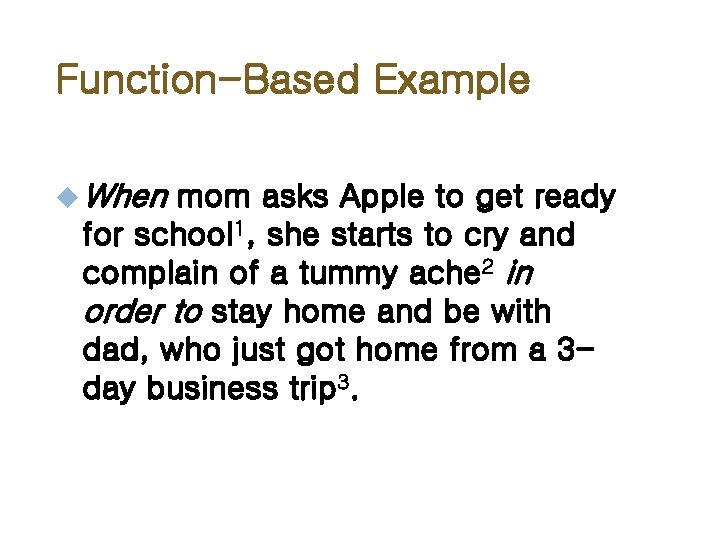 Function-Based Example When mom asks Apple to get ready for school 1, she starts