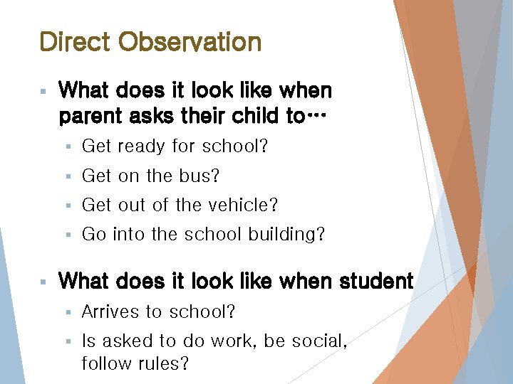 Direct Observation § § What does it look like when parent asks their child