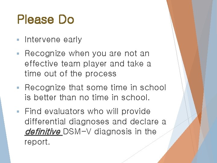 Please Do § Intervene early § Recognize when you are not an effective team