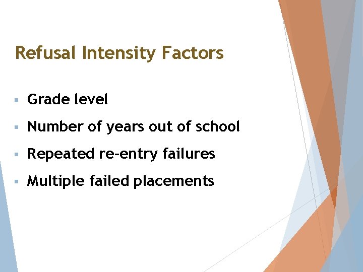 Refusal Intensity Factors § Grade level § Number of years out of school §