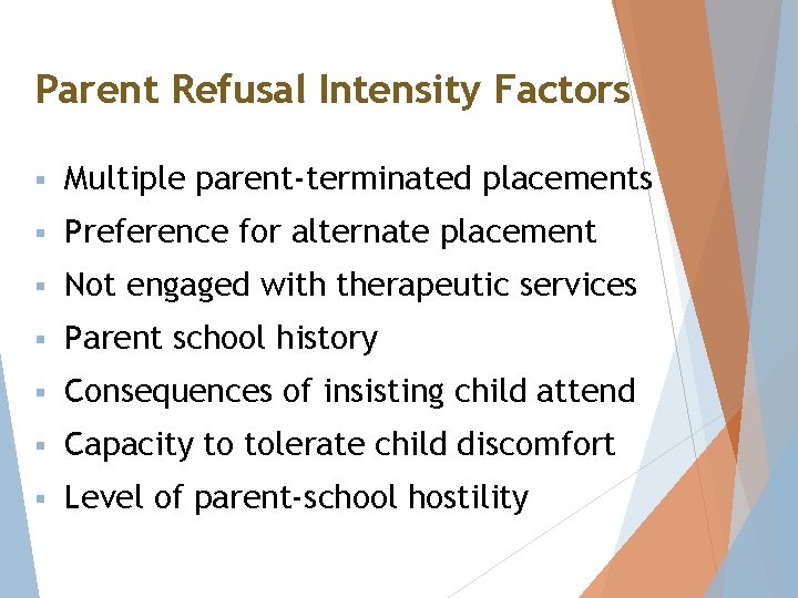 Parent Refusal Intensity Factors § Multiple parent-terminated placements § Preference for alternate placement §