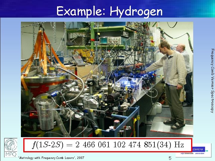 Example: Hydrogen Frequency Comb Vernier Spectroscopy f(1 S-2 S) = 2 466 061 102