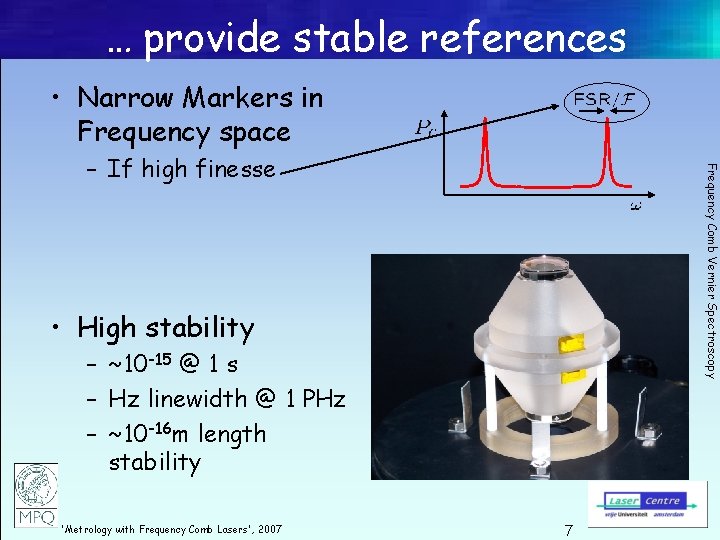 … provide stable references • Narrow Markers in Frequency space Frequency Comb Vernier Spectroscopy