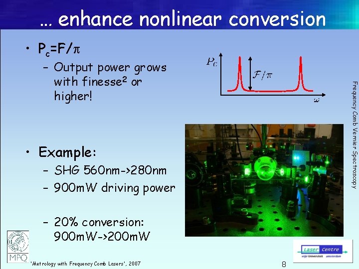… enhance nonlinear conversion • Pc=F/ Frequency Comb Vernier Spectroscopy – Output power grows