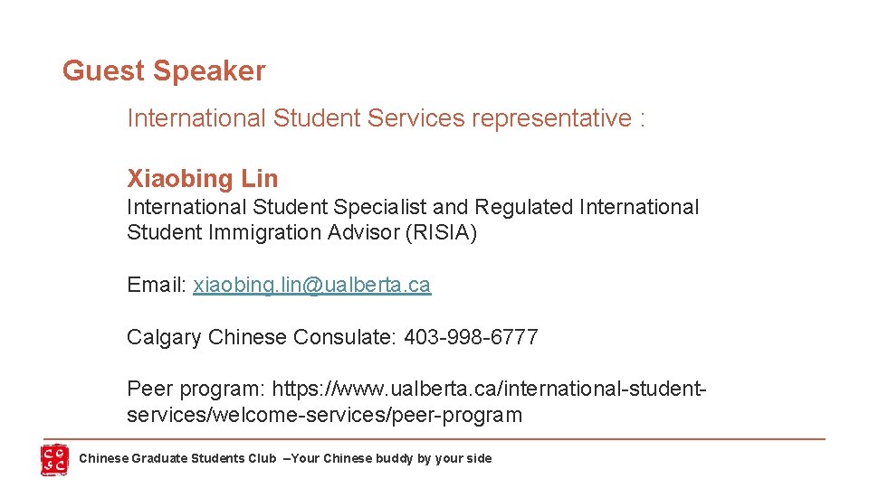 Guest Speaker International Student Services representative : Xiaobing Lin International Student Specialist and Regulated