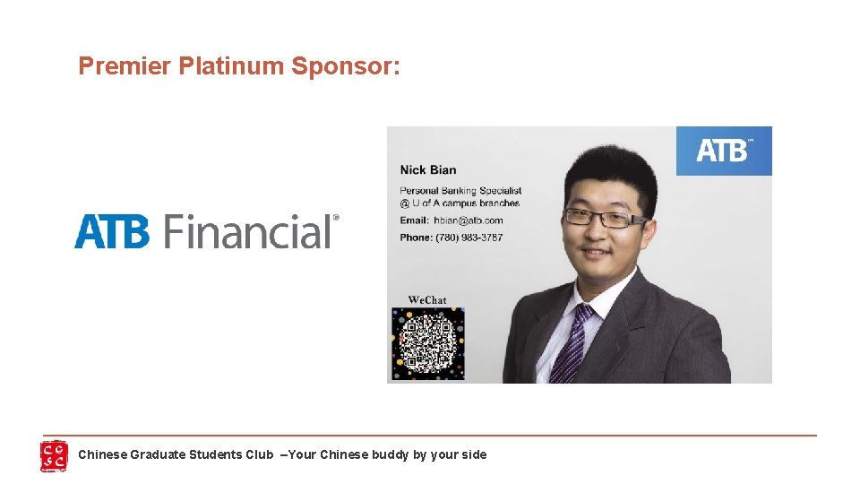 Premier Platinum Sponsor: Chinese Graduate Students Club –Your Chinese buddy by your side 