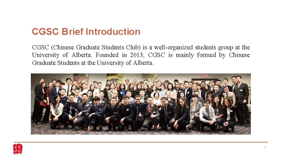 CGSC Brief Introduction CGSC (Chinese Graduate Students Club) is a well-organized students group at