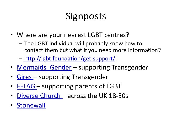 Signposts • Where are your nearest LGBT centres? – The LGBT individual will probably
