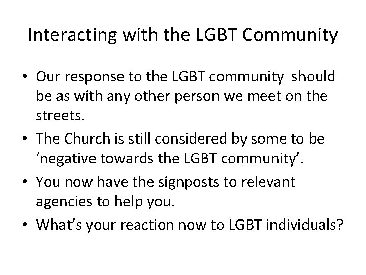 Interacting with the LGBT Community • Our response to the LGBT community should be