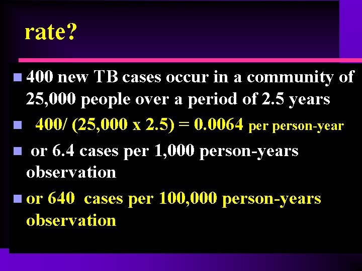 rate? n 400 new TB cases occur in a community of 25, 000 people