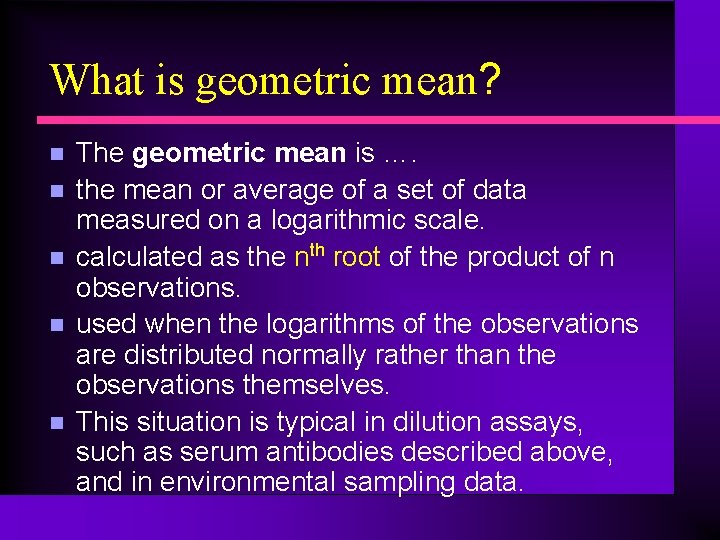 What is geometric mean? n n n The geometric mean is …. the mean