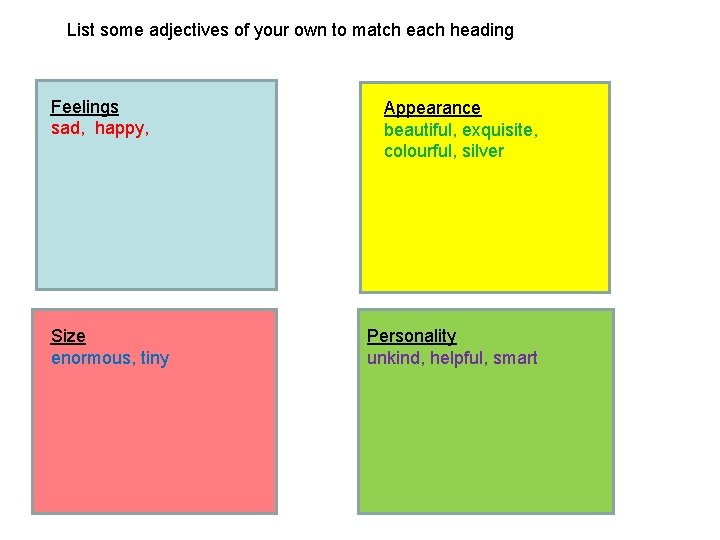List some adjectives of your own to match each heading Feelings sad, happy, Size