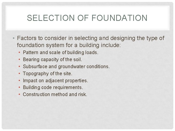 SELECTION OF FOUNDATION • Factors to consider in selecting and designing the type of SELECTION OF FOUNDATION • Factors to consider in selecting and designing the type of