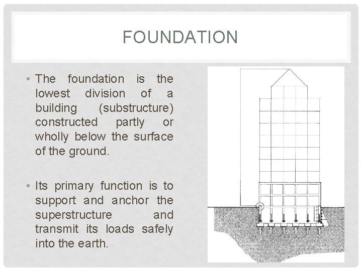 FOUNDATION • The foundation is the lowest division of a building (substructure) constructed partly FOUNDATION • The foundation is the lowest division of a building (substructure) constructed partly