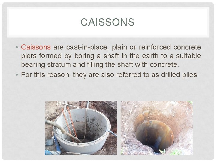 CAISSONS • Caissons are cast-in-place, plain or reinforced concrete piers formed by boring a CAISSONS • Caissons are cast-in-place, plain or reinforced concrete piers formed by boring a