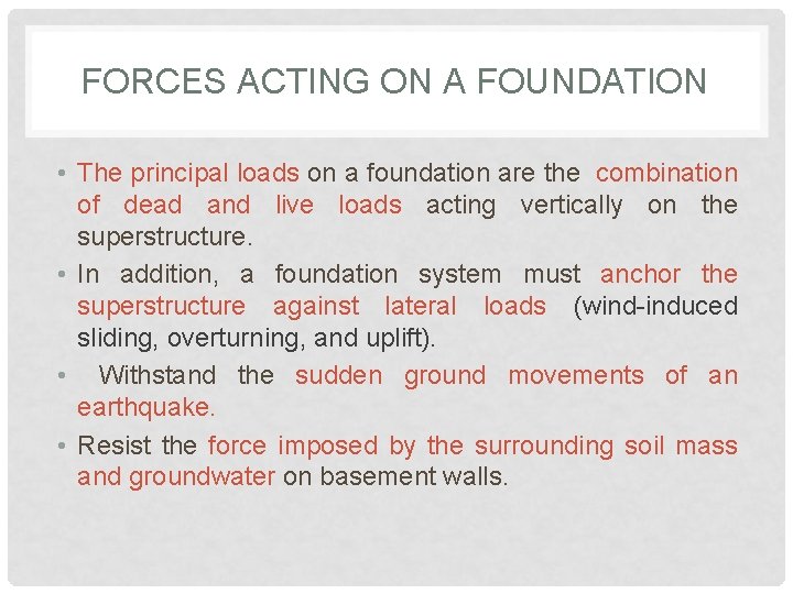 FORCES ACTING ON A FOUNDATION • The principal loads on a foundation are the FORCES ACTING ON A FOUNDATION • The principal loads on a foundation are the