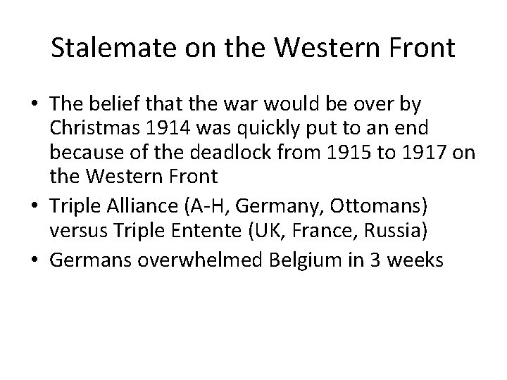 Stalemate on the Western Front • The belief that the war would be over