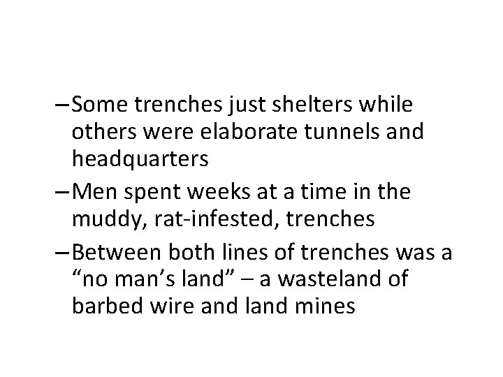 – Some trenches just shelters while others were elaborate tunnels and headquarters – Men