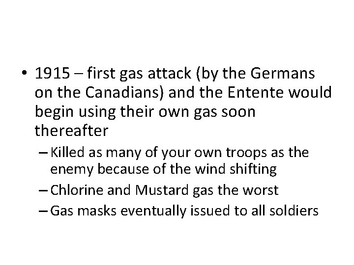  • 1915 – first gas attack (by the Germans on the Canadians) and