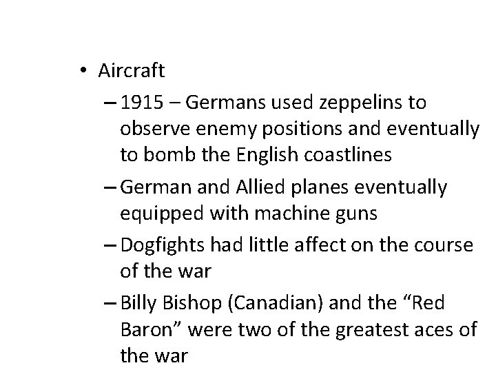  • Aircraft – 1915 – Germans used zeppelins to observe enemy positions and