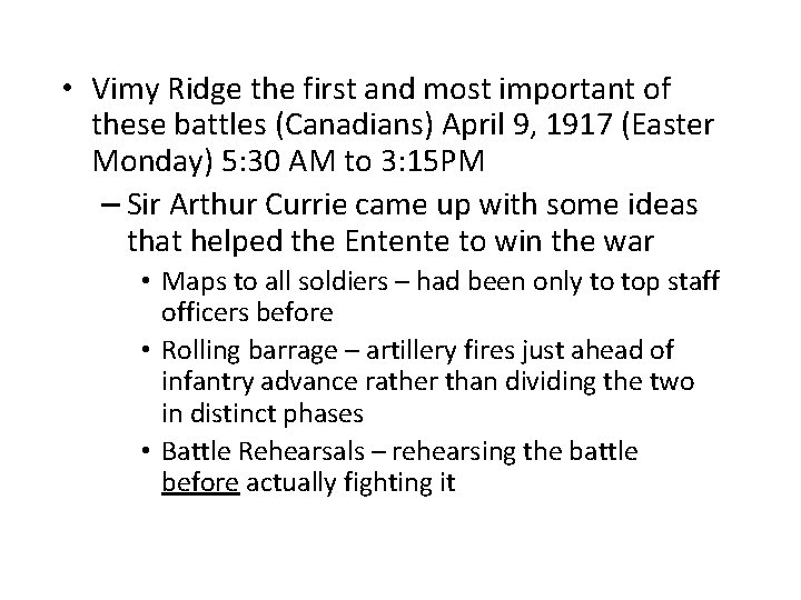  • Vimy Ridge the first and most important of these battles (Canadians) April
